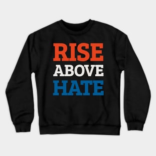 Rise Above Hate Quote Crewneck Sweatshirt